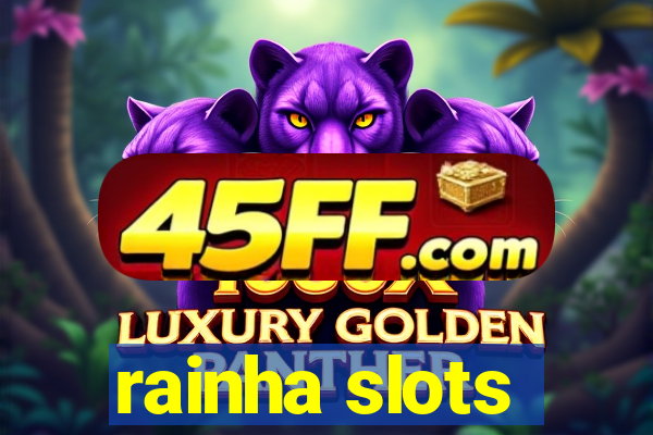 rainha slots